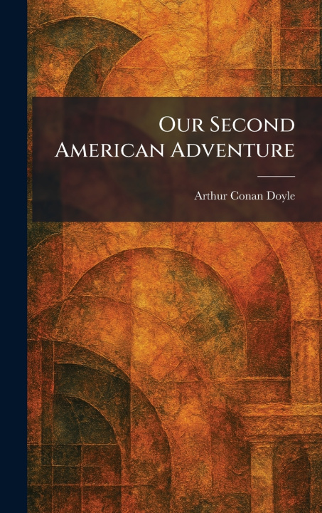 Knjiga Our Second American Adventure Arthur Conan Doyle