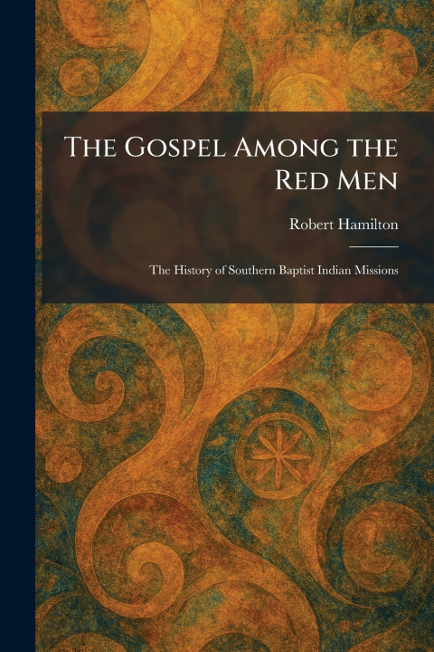 Książka The Gospel Among the Red Men Robert Hamilton