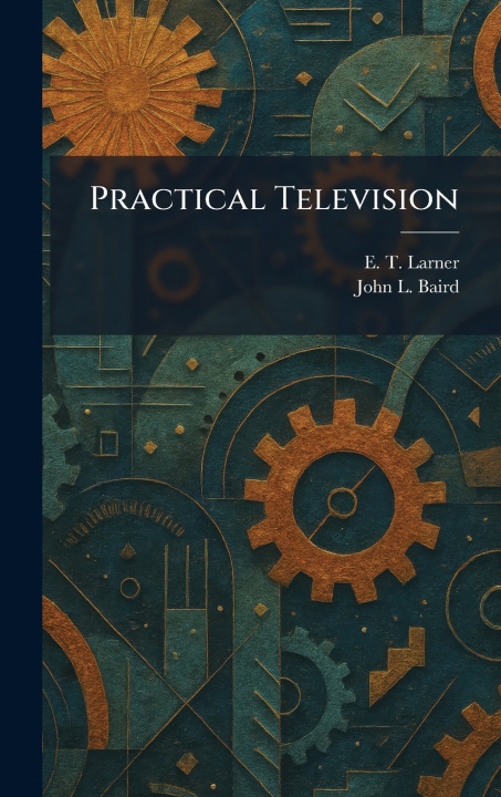 Książka Practical Television E. T. Larner