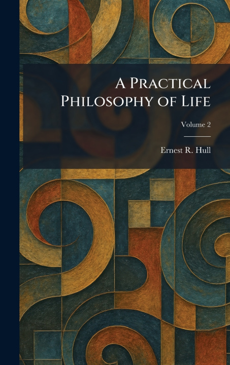Książka A Practical Philosophy of Life Ernest R. Hull