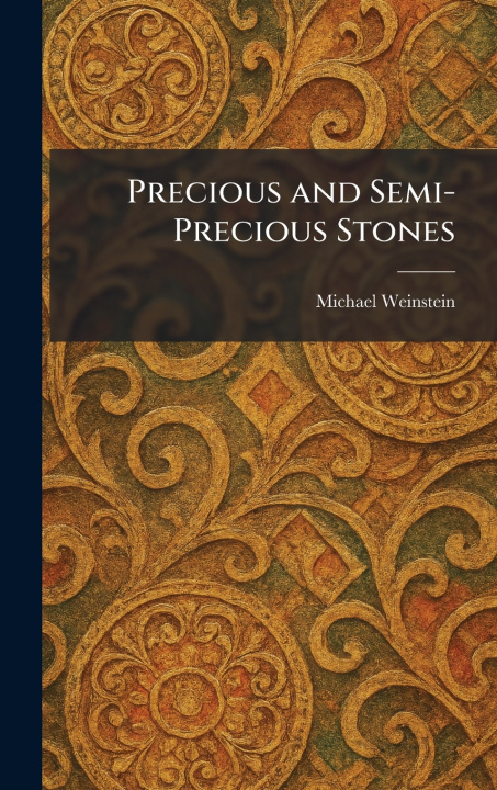 Książka Precious and Semi-Precious Stones Michael Weinstein