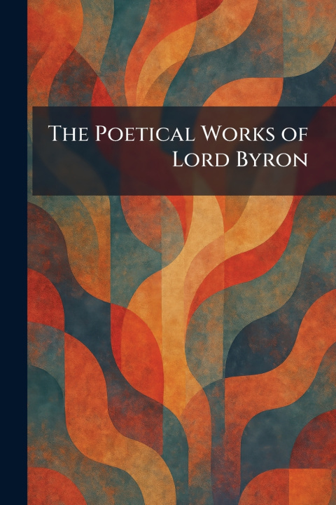 Kniha The Poetical Works of Lord Byron Oxford University Press