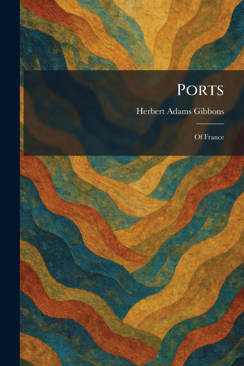 Książka Ports Herbert Adams Gibbons