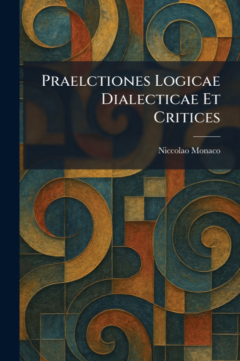 Knjiga Praelctiones Logicae Dialecticae Et Critices Niccolao Monaco