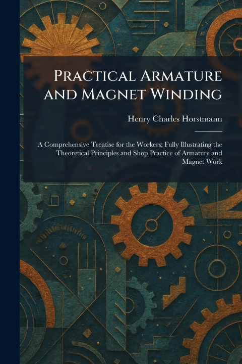 Kniha Practical Armature and Magnet Winding Henry Charles Horstmann