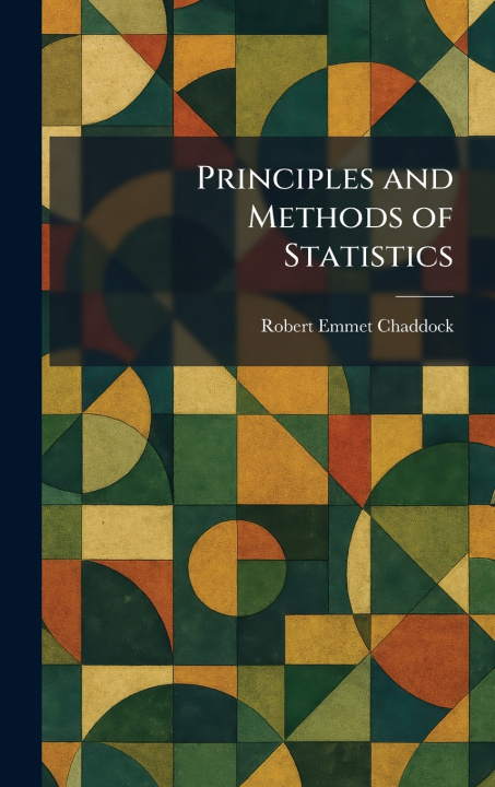 Kniha Principles and Methods of Statistics Robert Emmet Chaddock
