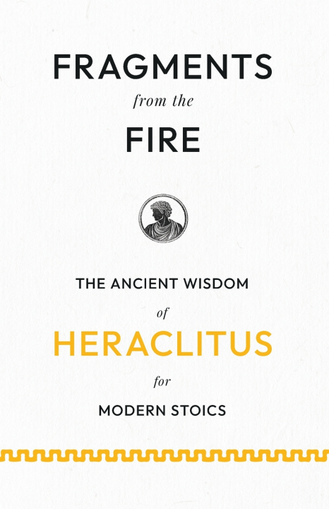 Knjiga Fragments from the Fire Heraclitus