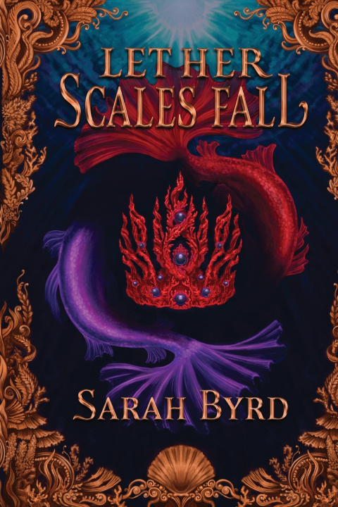 Knjiga Let Her Scales Fall Sarah Byrd