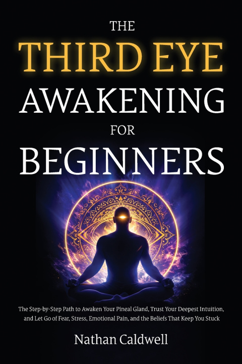 Knjiga The Third Eye Awakening for Beginners Nathan Caldwell