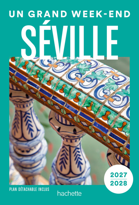Knjiga Séville 2027-2028 Guide Un Grand Week-end 
