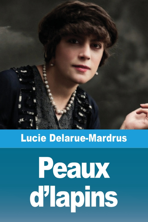 Książka Peaux d'lapins Lucie Delarue-Mardrus