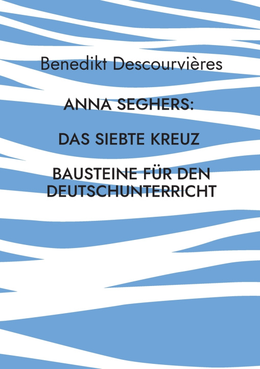 Kniha Anna Seghers Benedikt Descourvières