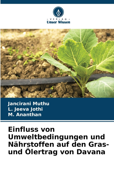 Książka Einfluss von Umweltbedingungen und Nährstoffen auf den Gras- und Ölertrag von Davana Jancirani Muthu