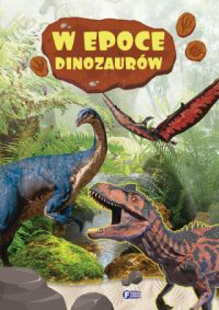 Książka W epoce dinozaurów Opracowanie zbiorowe