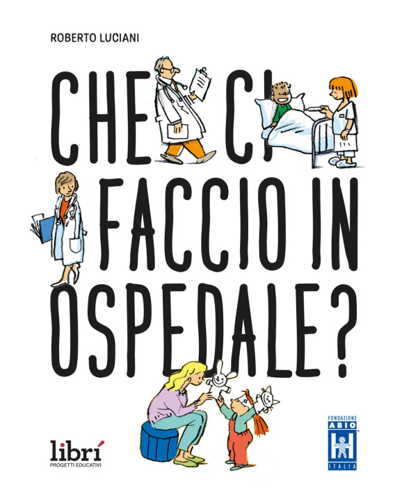 Książka Che ci faccio in ospedale? Roberto Luciani