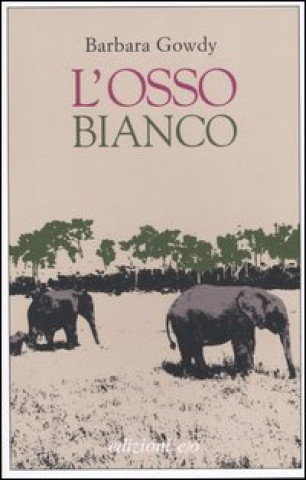 Kniha osso bianco Barbara Gowdy