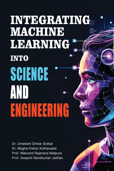 Książka Integrating Machine Learning into Science and Engineering Dr. Umakant Dinkar Butkar