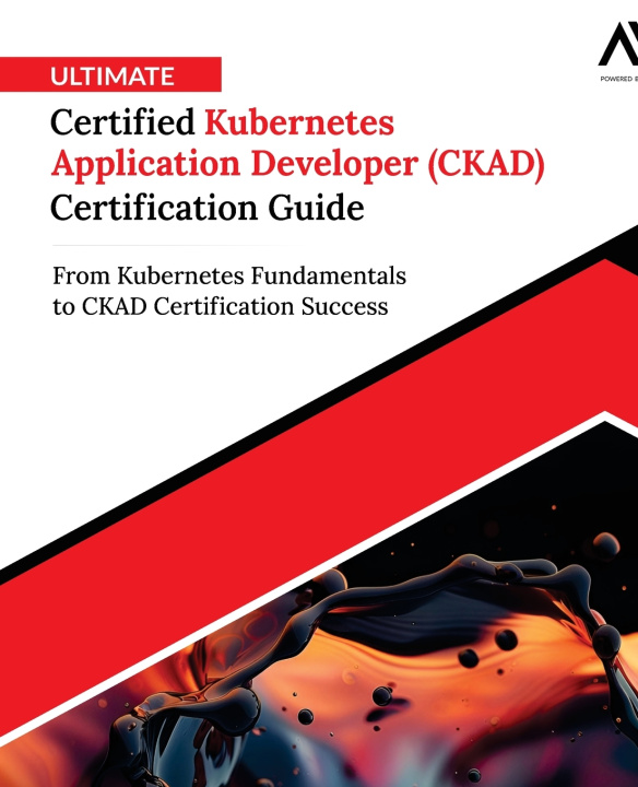Kniha Ultimate Certified Kubernetes Application Developer (CKAD) Certification Guide Hitesh Kumar Pattanayak