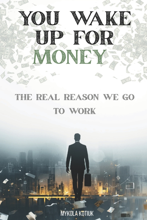 Kniha You Wake Up for Money Mykola Kotiuk