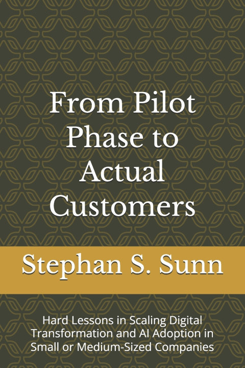 Książka From Pilot Phase to Actual Customers Stephan Sunn