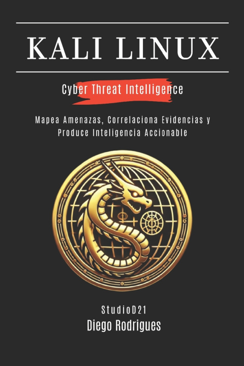 Book KALI LINUX CYBER THREAT INTELLIGENCE Diego Rodrigues