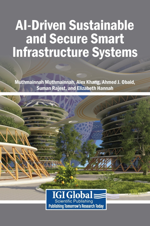 Knjiga AI-Driven Sustainable and Secure Smart Infrastructure Systems Muthmainnah Muthmainnah