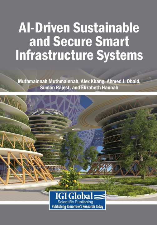 Knjiga AI-Driven Sustainable and Secure Smart Infrastructure Systems Muthmainnah Muthmainnah
