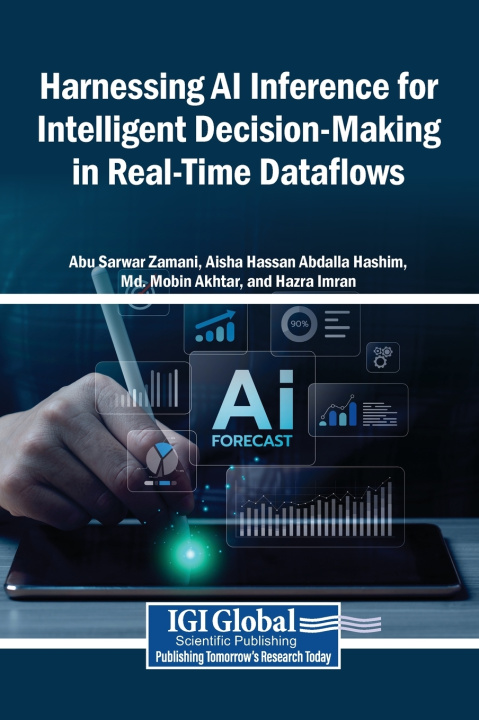 Kniha Harnessing AI Inference for Intelligent Decision-Making in Real-Time Dataflows Abu Sarwar Zamani