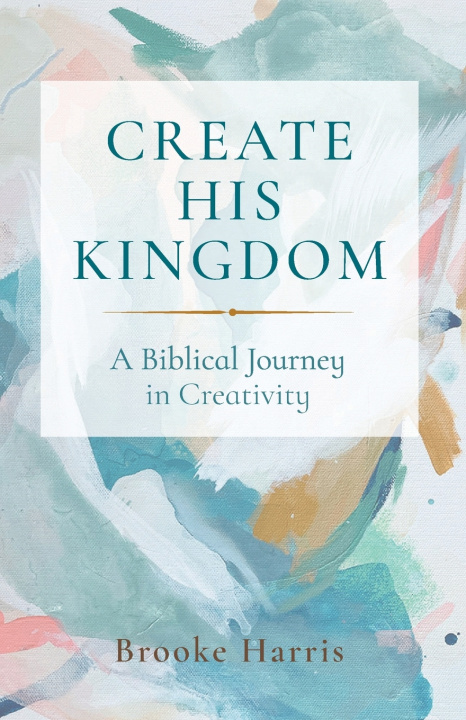 Knjiga Create His Kingdom Brooke Harris