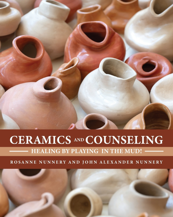 Książka Ceramics and Counseling Rosanne Nunnery