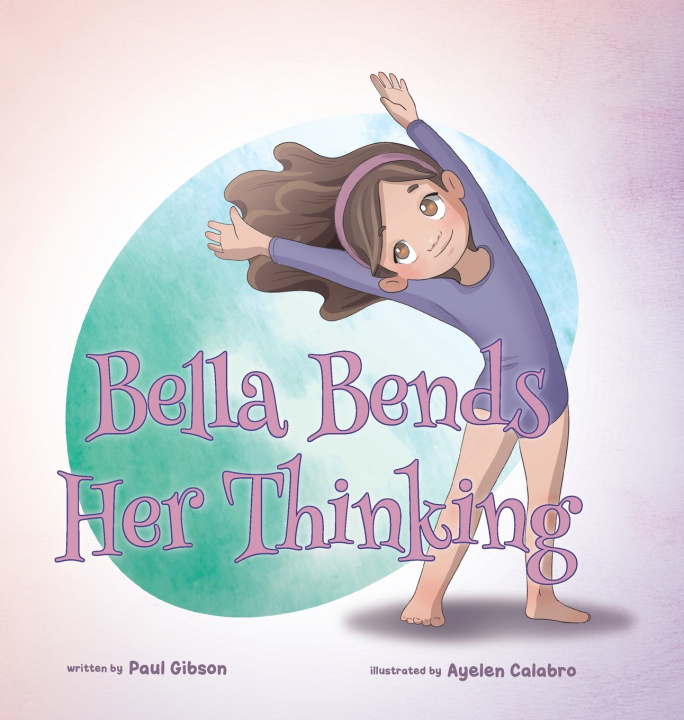 Książka Bella Bends Her Thinking Paul Gibson
