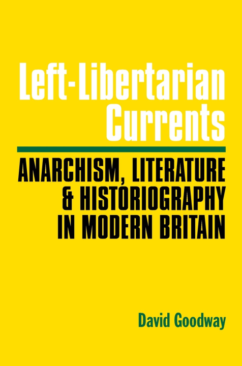Kniha Left-Libertarian Currents David Goodway
