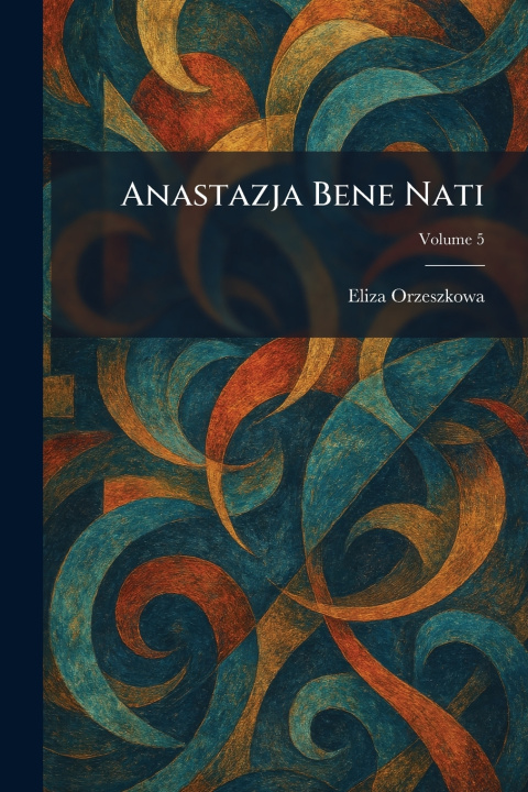 Книга Anastazja Bene Nati Eliza Orzeszkowa