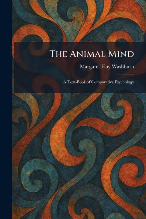 Książka The Animal Mind Margaret Floy Washburn