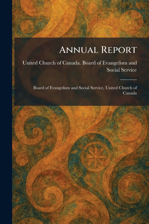 Książka Annual Report United Church of Canada. Board of Eva...