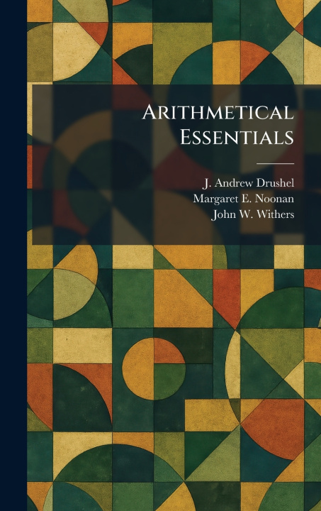 Kniha Arithmetical Essentials J. Andrew Drushel