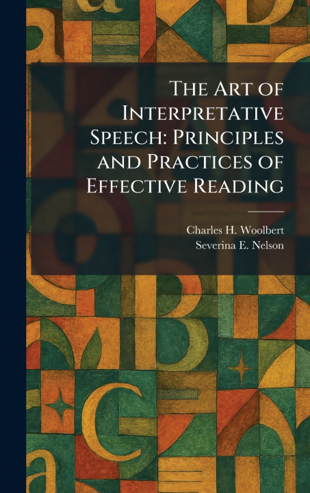 Książka The Art of Interpretative Speech Charles H. Woolbert