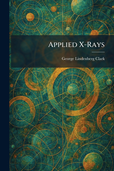 Kniha Applied X-Rays George Lindenberg Clark