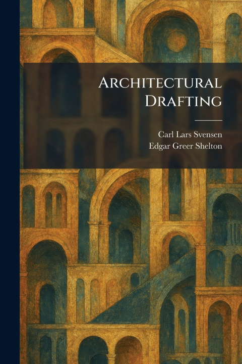 Kniha Architectural Drafting Carl Lars Svensen