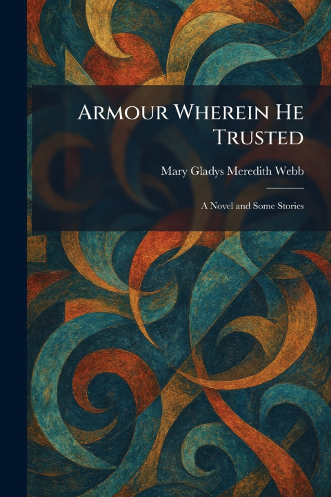 Knjiga Armour Wherein He Trusted Mary Gladys Meredith Webb