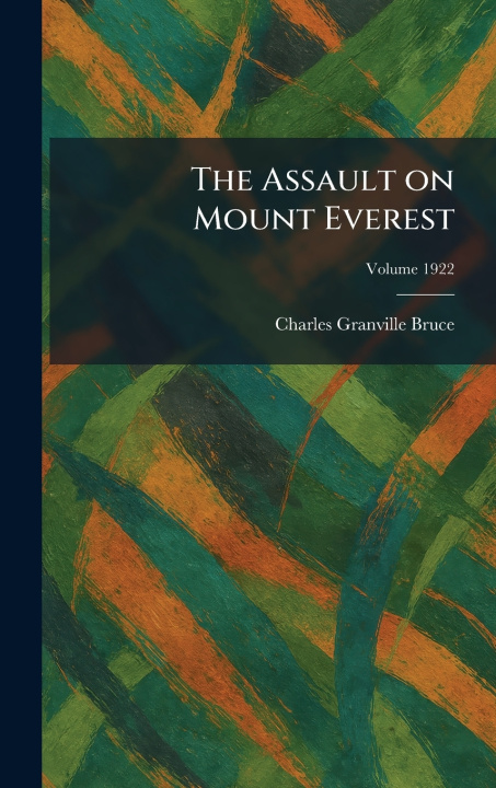Kniha The Assault on Mount Everest Charles Granville Bruce