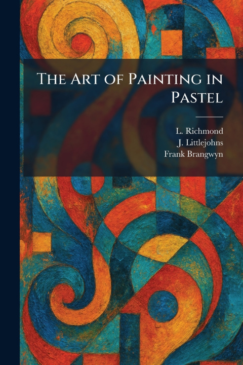 Libro The Art of Painting in Pastel L. Richmond