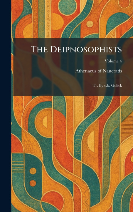 Kniha The Deipnosophists Athenaeus of Naucratis