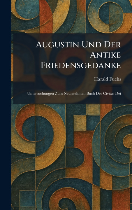 Książka Augustin Und Der Antike Friedensgedanke Harald Fuchs