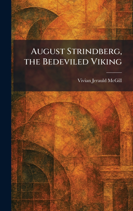 Kniha August Strindberg, the Bedeviled Viking Vivian Jerauld McGill