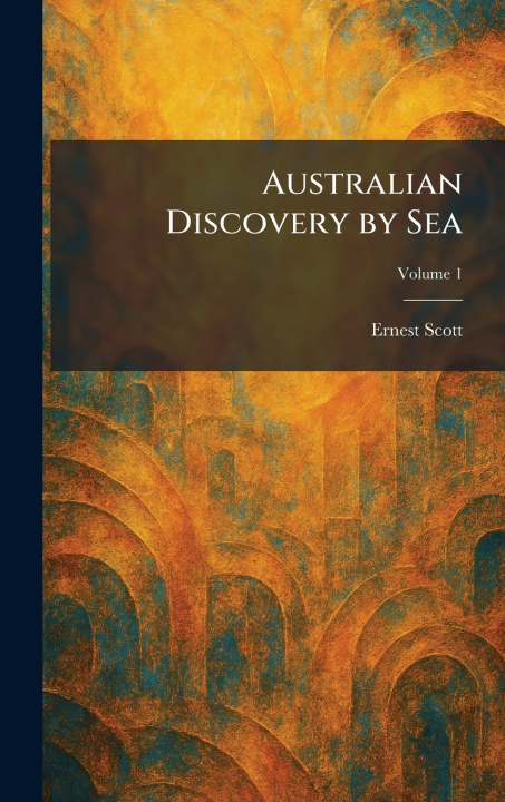 Book Australian Discovery by Sea Ernest Scott