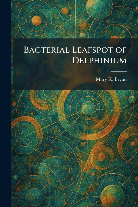 Książka Bacterial Leafspot of Delphinium Mary K. Bryan