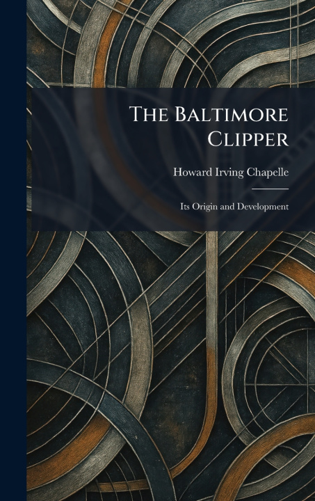 Książka The Baltimore Clipper Howard Irving Chapelle
