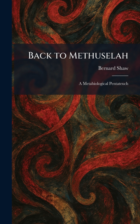 Kniha Back to Methuselah Bernard Shaw