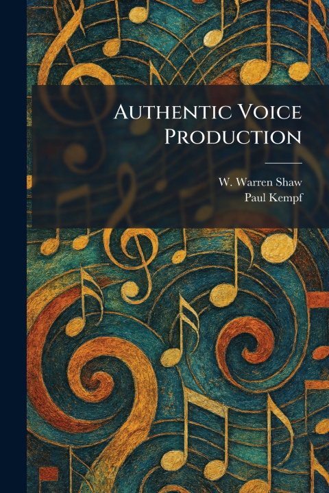Kniha Authentic Voice Production W. Warren Shaw
